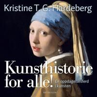 Kunsthistorie For Alle! Av Kristine T.G. Hardeberg Kunsthistorie For Alle! Av Kristine T.G. Hardeberg
