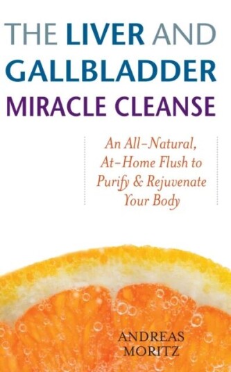 The Liver And Gallbladder Miracle Cleanse Av Andreas Moritz