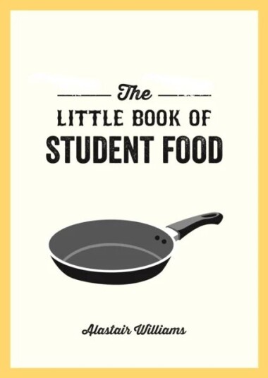 The Little Book Of Student Food Av Alastair Williams