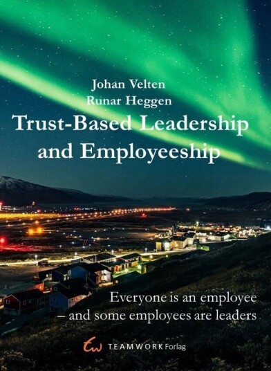 Trust-Based Leadership And Employeeship Av Runar Heggen, Johan Velten