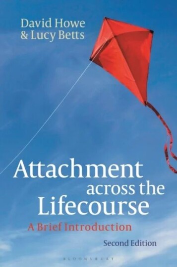 Attachment Across The Lifecourse Av David (University Of East Anglia Uk) Howe, Lucy (Nottingham Trent University Uk) Betts