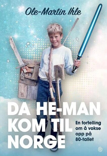 Da He-Man Kom Til Norge Av Ole-Martin Ihle
