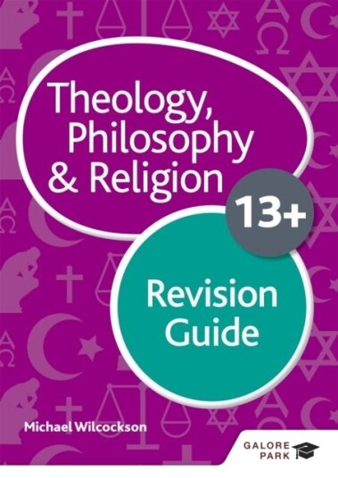 Theology Philosophy and Religion for 13+ Revision Guide Theology Philosophy and Religion for 13+ Revision Guide