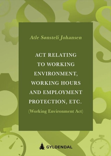Act Relating To Working Environment, Working Hours And Employment Protection, Etc. (Working Environm Av Atle Sønsteli Johansen