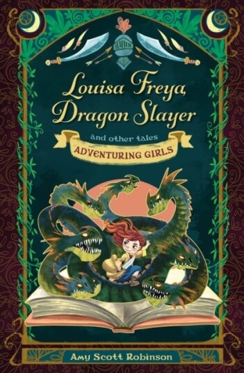 Louisa Freya, Dragon Slayer Av Amy Scott Robinson