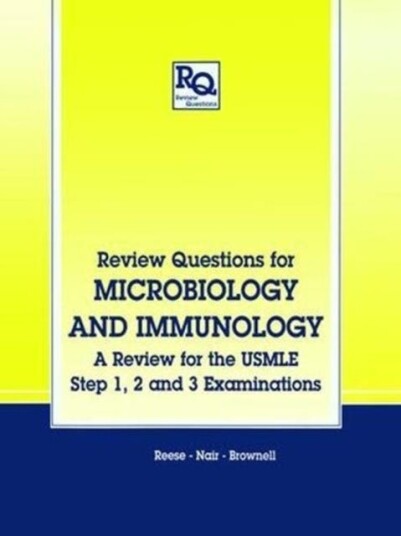 Review Questions for Microbiology and Immunology A Review for the USMLE, Step 1, 2 and 3 Examinations