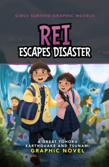 Rei Escapes Disaster A Great Tohoku Earthquake and Tsunami Graphic Novel Rei Escapes Disaster A Great Tohoku Earthquake and Tsunami Graphic Novel
