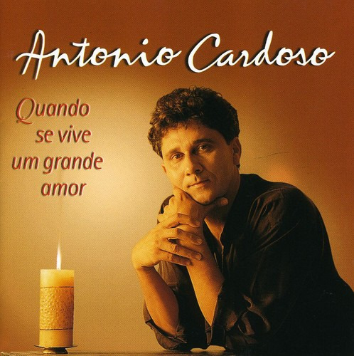 Antonio Cardoso Quando Se Vive Um Grande Amor CD