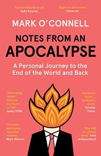 Notes from an Apocalypse  A Personal Journey to the End of the World and Back