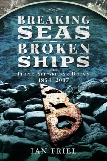 Breaking Seas, Broken Ships  People, Shipwrecks and Britain, 1854–2007