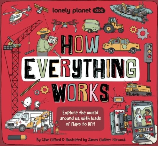 Lonely Planet Kids How Everything Works Lonely Planet Kids How Everything Works