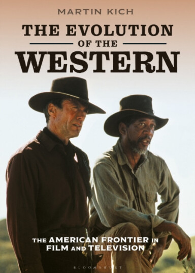 The Evolution of the Western The American Frontier in Film and Television The Evolution of the Western The American Frontier in Film and Television