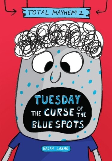 Tuesday - The Curse Of The Blue Spots (Total Mayhem #2) Av Ralph Lazar Tuesday - The Curse Of The Blue Spots (Total Mayhem #2) Av Ralph Lazar