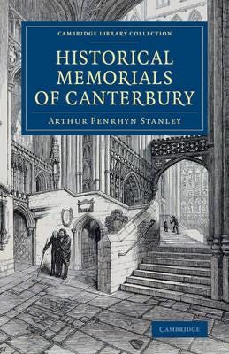 Historical Memorials of Canterbury  The Landing of Augustine; The Murder of Becket; Edward the Blac