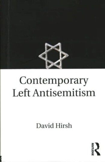 Contemporary Left Antisemitism Av David (Goldsmiths College University Of London Uk Hirsh, Uk) London Centre For The Study Of Contemporary Antisemitis