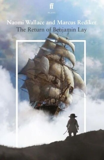 The Return Of Benjamin Lay Av Naomi Wallace, Marcus Rediker The Return Of Benjamin Lay Av Naomi Wallace, Marcus Rediker
