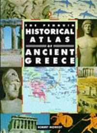 The Penguin Historical Atlas Of Ancient Greece Av Robert Morkot The Penguin Historical Atlas Of Ancient Greece Av Robert Morkot
