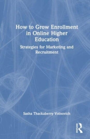 How to Grow Enrollment in Online Higher Education Strategies for Marketing and Recruitment
