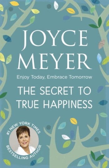The Secret to True Happiness  Enjoy Today, Embrace Tomorrow