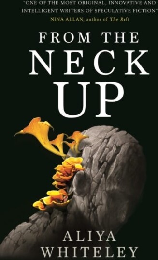 From The Neck Up And Other Stories Av Aliya Whiteley