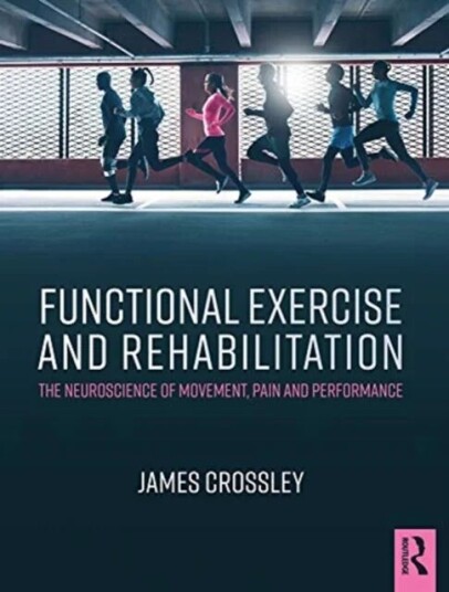 Functional Exercise And Rehabilitation Av James (Original Movement Uk) Crossley