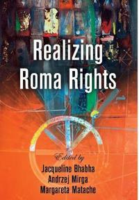 Bhabha Jacqueline Realizing Roma Rights