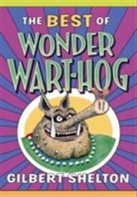 The Best Of Wonder Wart-Hog Av Gilbert Shelton The Best Of Wonder Wart-Hog Av Gilbert Shelton