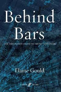 Gould Elaine Behind Bars: The Definitive Guide To Music Notation Gould Elaine Behind Bars: The Definitive Guide To Music Notation