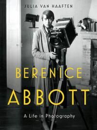 Berenice Abbott Av Julia Van Haaften