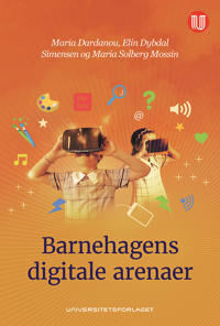 Barnehagens Digitale Arenaer Av Maria Dardanou, Maria Solberg Mossin, Elin Dybdal Simensen
