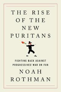 The Rise Of The New Puritans Av Noah Rothman