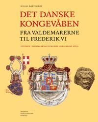 Bartholdy Nils Det danske kongevåben fra Valdemarerne til Frederik VI Bartholdy Nils Det danske kongevåben fra Valdemarerne til Frederik VI