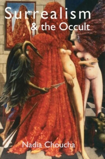Surrealism & The Occult Av Nadia Choucha