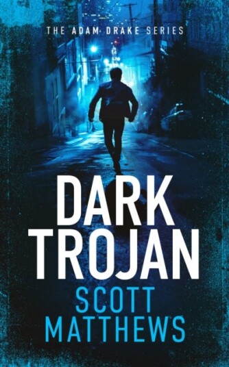 Dark Trojan An Adam Drake novel Dark Trojan An Adam Drake novel