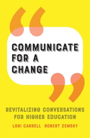 Communicate For A Change Av Lori (Chancellor University Of Minnesota Rochester) Carrell, Robert (University Of Pennsylvania) Zemsky