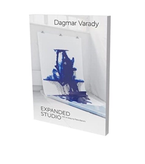Dagmar Varady: Expanded Studio Av Paolo Bianchi, Dagmar Varady Dagmar Varady: Expanded Studio Av Paolo Bianchi, Dagmar Varady