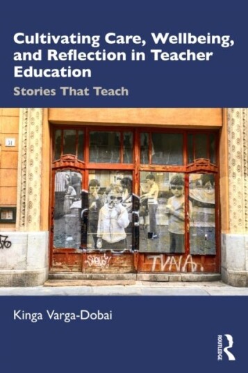 Cultivating Care Wellbeing and Reflection in Teacher Education Cultivating Care Wellbeing and Reflection in Teacher Education