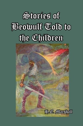 Stories Of Beowulf Told To The Children Av H E Marshall
