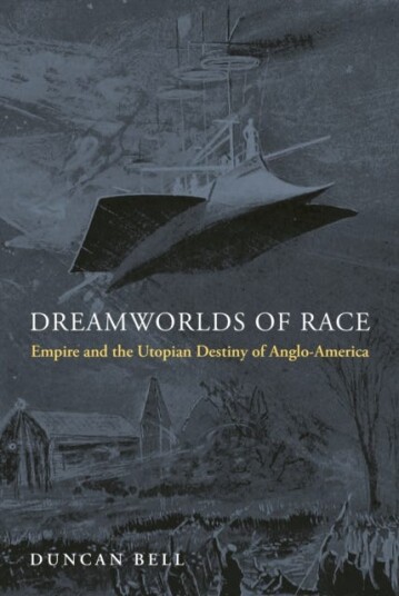 Dreamworlds Of Race Av Duncan Bell