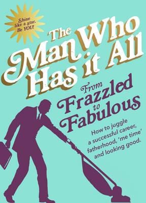 From Frazzled To Fabulous Av Man Who Has It All From Frazzled To Fabulous Av Man Who Has It All