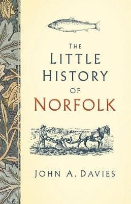 The Little History Of Norfolk Av John A. Davies The Little History Of Norfolk Av John A. Davies