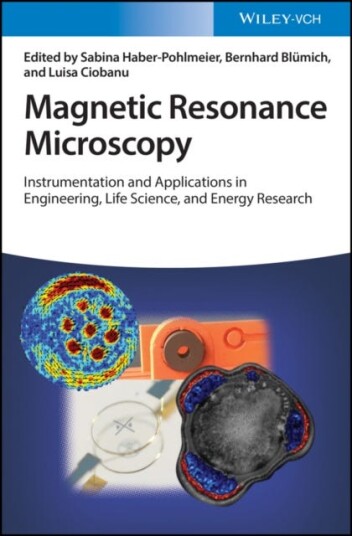 Magnetic Resonance Microscopy Instrumentation and Applications in Engineering, Life Science, and Energy Research Magnetic Resonance Microscopy Instrumentation and Applications in Engineering, Life Science, and Energy Research