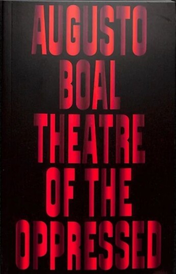 Theatre Of The Oppressed Av Augusto Boal Theatre Of The Oppressed Av Augusto Boal