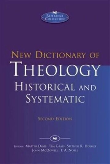 New Dictionary Of Theology: Historical And Systematic Av Martin Davie Tim Grass Stephen R Holmes John Mcdowell And T A Noble