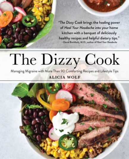 The Dizzy Cook  Managing Migraine with More Than 90 Comforting Recipes and Lifestyle Tips