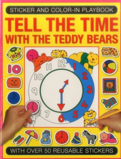 Sticker and Colourin Playbook: Tell the Time with Teddy Bears With Over 50 Reusable Stickers