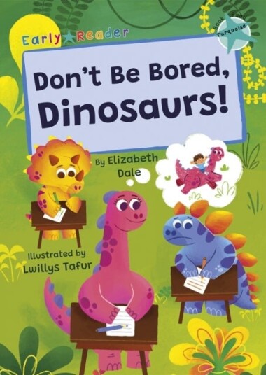 Don't Be Bored Dinosaurs! Don't Be Bored Dinosaurs!