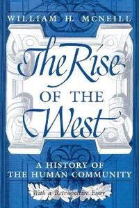 The Rise Of The West Av William H. Mcneill