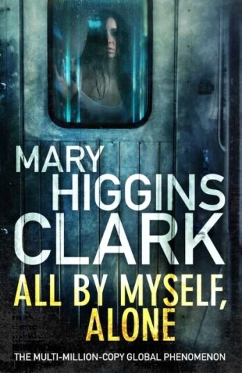 All By Myself, Alone Av Mary Higgins Clark