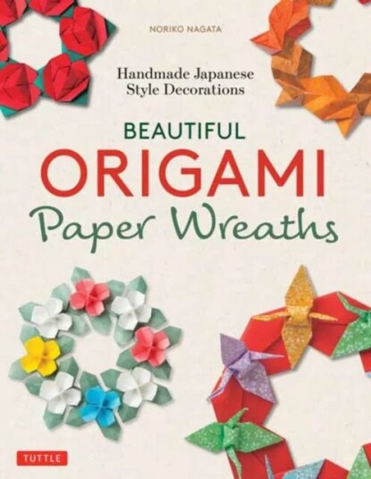Beautiful Origami Paper Wreaths Av Noriko Nagata
